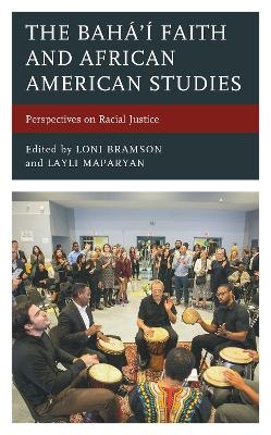 The Bah&aacute;&rsquo;&iacute; Faith and African American Studies - 