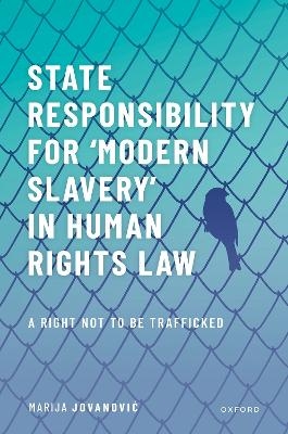 State Responsibility for ʻModern Slaveryʼ in Human Rights Law