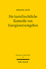 Die kartellrechtliche Kontrolle von Energienetzentgelten - Johann Ante