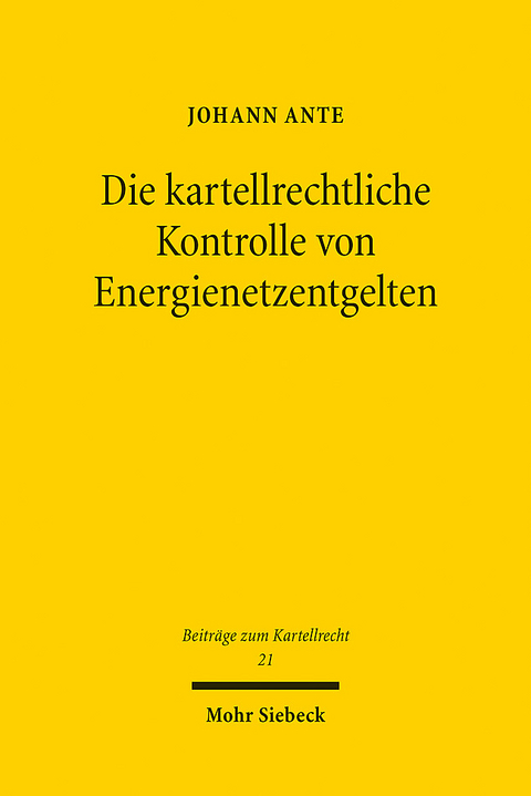 Die kartellrechtliche Kontrolle von Energienetzentgelten - Johann Ante