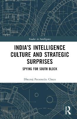 India&rsquo;s Intelligence Culture and Strategic Surprises - Dheeraj Chaya