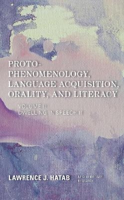 Proto-Phenomenology, Language Acquisition, Orality and Literacy - Lawrence J. Hatab