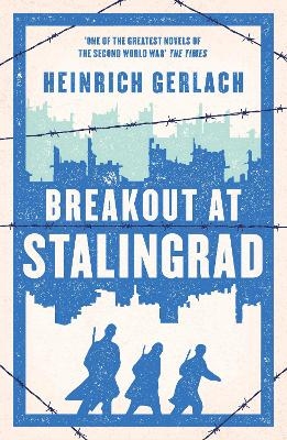 Breakout at Stalingrad - Heinrich Gerlach