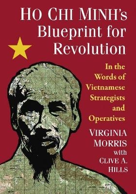 Ho Chi Minh's Blueprint for Revolution - Virginia Morris, Clive A. Hills