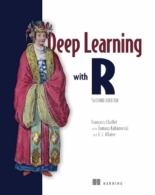 Deep Learning with R, Second Edition - François Chollet, Tomasz Kalinowski, Joseph Allaire