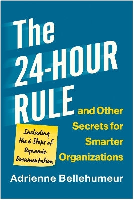 The 24-Hour Rule and Other Secrets for Smarter Organizations - Adrienne Bellehumeur