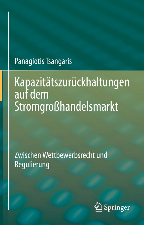 Kapazit&auml;tszur&uuml;ckhaltungen auf dem Stromgro&szlig;handelsmarkt - Panagiotis Tsangaris