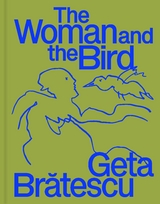 Geta Bratescu &ndash; The Woman and the Bird - Ion Grigorescu, Ileana Pintilie, Rainald Schumacher, Diana Ursan