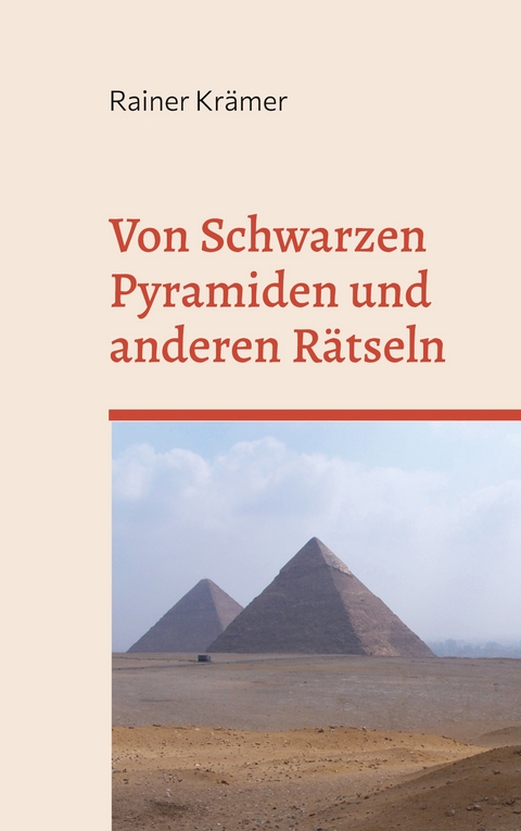 Von Schwarzen Pyramiden und anderen Rätseln - Rainer Krämer