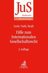 Fälle zum Internationalen Gesellschaftsrecht - Groh, Gunnar; Nath, Raffael; Kraft, Julia