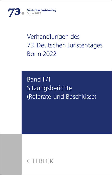 Verhandlungen des 73. Deutschen Juristentages Bonn 2022 Band II/1: Sitzungsberichte - Referate und Beschl&uuml;sse - 