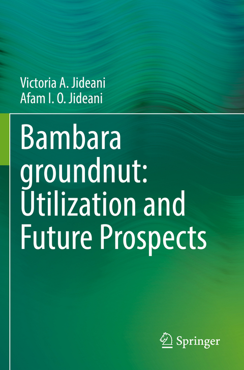 Bambara groundnut: Utilization and Future Prospects - Victoria A. Jideani, Afam I. O. Jideani