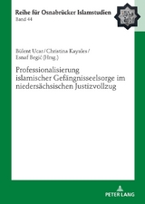 Professionalisierung islamischer Gef&auml;ngnisseelsorge im nieders&auml;chsischen Justizvollzug - 