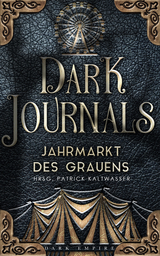 Dark Journals - P&uuml;tz Alina, Bloom Ela, Bardenhagen Pia,  Jamie L. Farley, Aquitaine Dani, Nightingale Nadine, Moran Jace, Most Cora, He&szlig; Christian, Bender Stefanie, Dertinger Mona, Forberg Felix, Barks Marissa, Eisenmann Alexander, Hehl Saskia, Steinbach R. W., P&ecirc;cheuse P&ecirc;cheuse, Heuer Julia, Grascher Raphael, Harries A. M., Wesley Lex, Steffens Sebastian, Kaltwasser Patrick