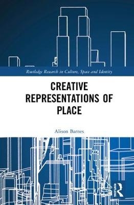 Creative Representations of Place - Alison Barnes
