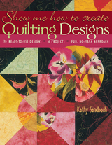 Show Me How to Create Quilting Designs -  Kathy Sandbach