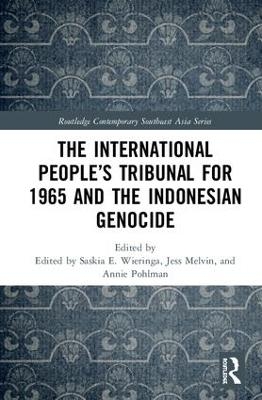 The International People&rsquo;s Tribunal for 1965 and the Indonesian Genocide - 