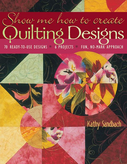Show Me How to Create Quilting Designs -  Kathy Sandbach