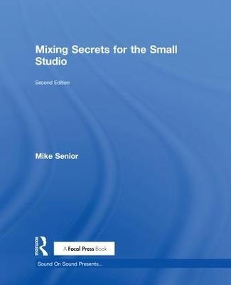 Mixing Secrets for the Small Studio - Mike Senior