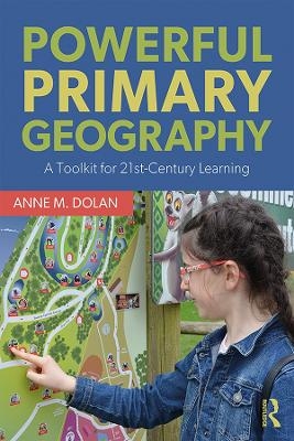 Powerful Primary Geography - Anne M. Dolan