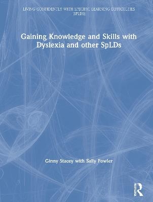 Gaining Knowledge and Skills with Dyslexia and other SpLDs