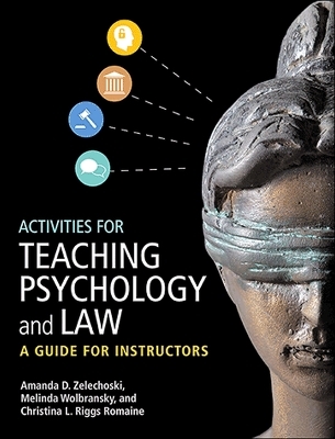 Activities for Teaching Psychology and Law - Amanda D. Zelechoski, Melinda Wolbransky, Christina L. Riggs Romaine