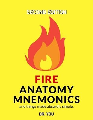 Fire Anatomy Mnemonics (and things made absurdly simple)