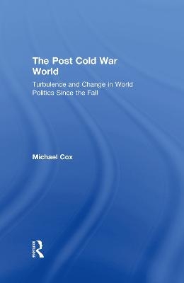 The Post Cold War World - Michael Cox