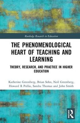 The Phenomenological Heart of Teaching and Learning - Katherine Greenberg, Brian Sohn, Neil Greenberg, Howard R Pollio, Sandra Thomas
