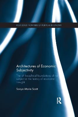 Architectures of Economic Subjectivity - Sonya Scott