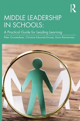 Middle Leadership in Schools - Peter Grootenboer, Christine Edwards-Groves, Karin R&ouml;nnerman