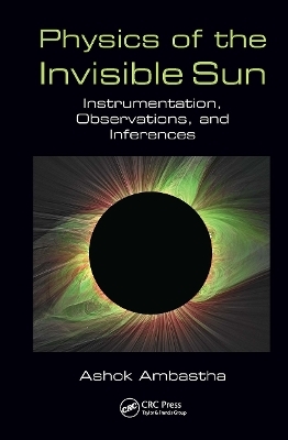 Physics of the Invisible Sun - Ashok Ambastha