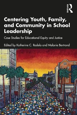Centering Youth, Family, and Community in School Leadership - 