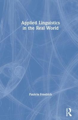 Applied Linguistics in the Real World - Patricia Friedrich
