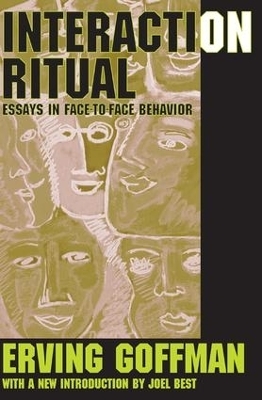 Interaction Ritual - Erving Goffman