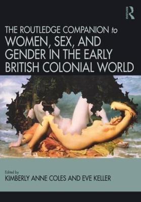 Routledge Companion to Women, Sex, and Gender in the Early British Colonial World - 