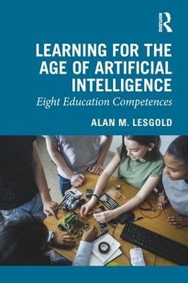 Learning for the Age of Artificial Intelligence - Alan M. Lesgold