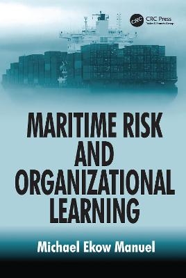 Maritime Risk and Organizational Learning - Michael Ekow Manuel
