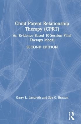 Child-Parent Relationship Therapy (CPRT) - Garry L. Landreth, Sue C. Bratton