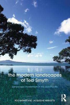 The Modern Landscapes of Ted Smyth - Rod Barnett, Jacqueline Margetts