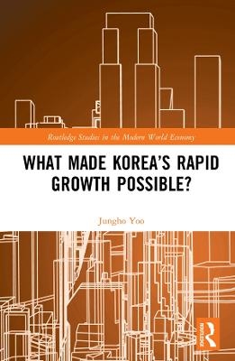 What Made Korea’s Rapid Growth Possible? - Jungho Yoo