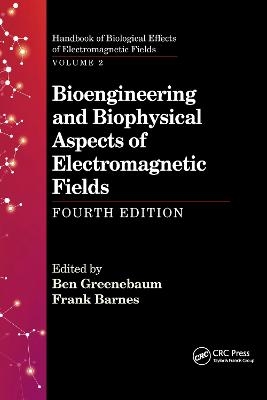 Bioengineering and Biophysical Aspects of Electromagnetic Fields, Fourth Edition