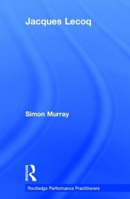Jacques Lecoq - Simon Murray