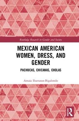 Mexican American Women, Dress and Gender - Amaia Ibarraran-Bigalondo