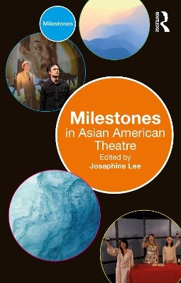 Milestones in Asian American Theatre - 