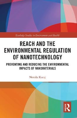REACH and the Environmental Regulation of Nanotechnology - Nertila Kuraj