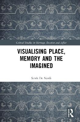 Visualising Place, Memory and the Imagined