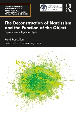 The Deconstruction of Narcissism and the Function of the Object - Ren&eacute; Roussillon