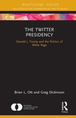 The Twitter Presidency - Brian L. Ott, Greg Dickinson