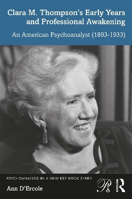 Clara M. Thompson&rsquo;s Early Years and Professional Awakening - Ann D'Ercole